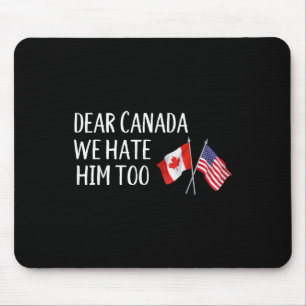 Tapis De Souris Cher Canada, Nous Le Détestons Aussi Contre Trump 