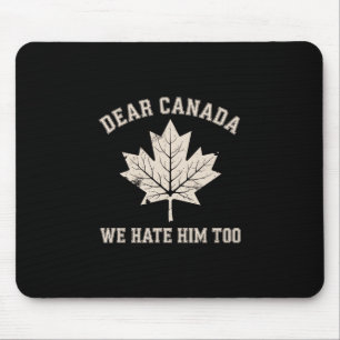 Tapis De Souris Cher Canada Nous le détestons aussi Manifestation