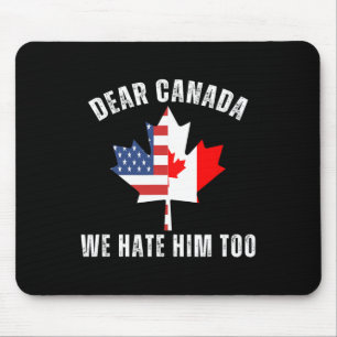 Tapis De Souris Cher Canada Nous le détestons aussi Politique Fier