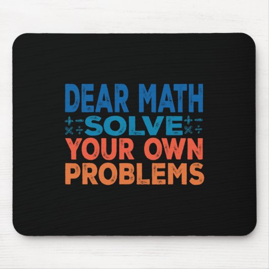 Tapis De Souris Cher Math résolvez vos propres problèmes Drôle de (Devant)
