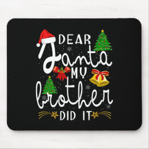 Tapis De Souris Cher Père Noël Mon Frère L'a Fait Drôle Noël Garço