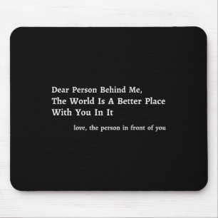 Tapis De Souris Chère Personne Derrière Moi, Le Monde Est Un Meill