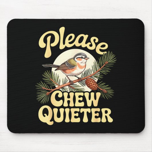 Tapis De Souris Chew Quieter Funny Bird Saying  (Devant)
