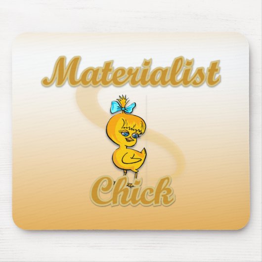 Tapis De Souris Chick matérialiste (Devant)