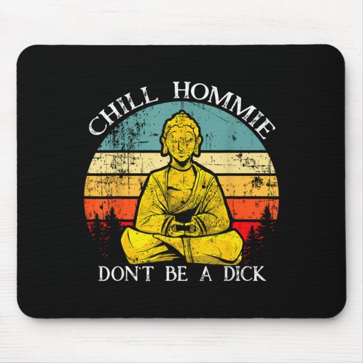 Tapis De Souris Chill Hommie Don't Be A Sarcasm Buddha Quotes Shir (Devant)