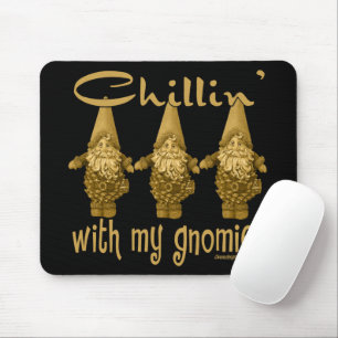 Tapis De Souris Chillin avec mon Gnomies !