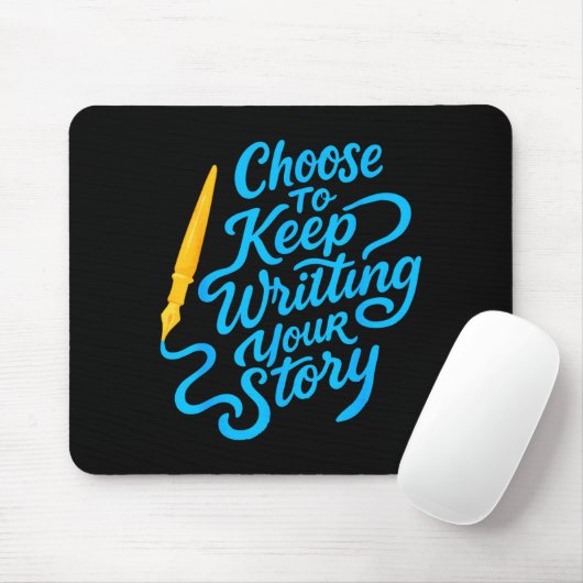 Tapis De Souris Choose To Keep Writing Your Story Insrational Quot (Avec souris)