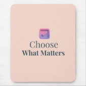 Tapis De Souris Choose What Matters Minimal Motivational Mouse Pad (Devant)