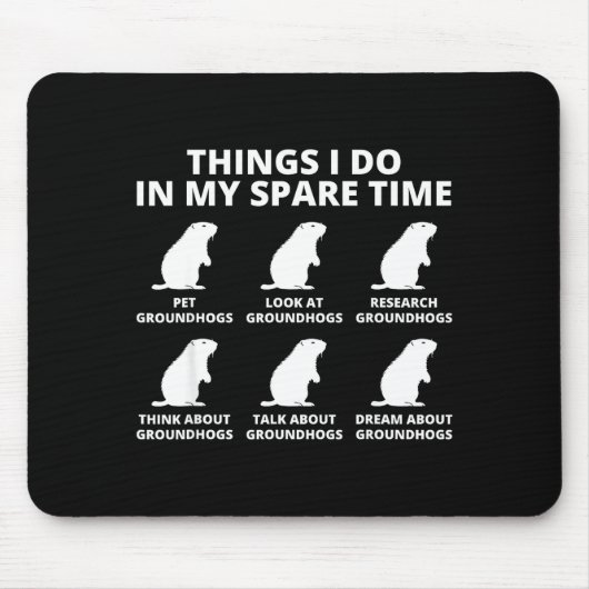 Tapis De Souris Choses que je fais dans mon temps libre Groundhog (Devant)
