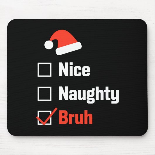 Tapis De Souris Christmas Nice Naughty Bruh Funny Xmas List (Devant)