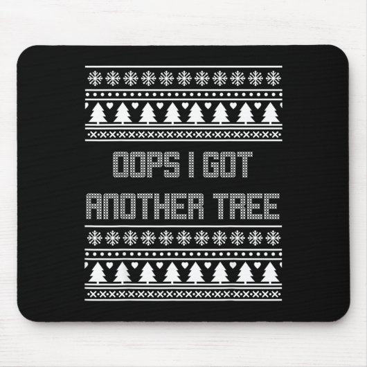 Tapis De Souris Christmas Oops I Bought Another Tree Ugly Party Sw (Devant)