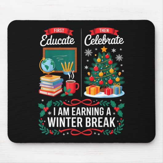 Tapis De Souris Christmas Teacher Winter Break First Educate Then  (Devant)