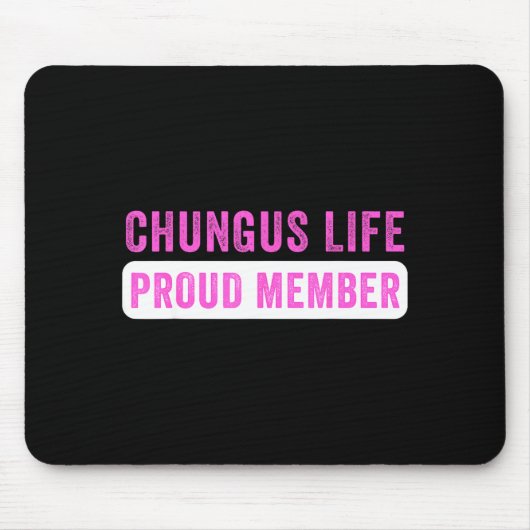 Tapis De Souris Chungus Life Proud Member Funny Dark Humor Meme Sa (Devant)
