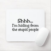 Tapis De Souris Chut Im se cachant des personnes stupides (Avec souris)