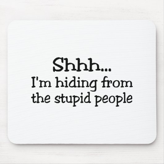 Tapis De Souris Chut Im se cachant des personnes stupides (Devant)