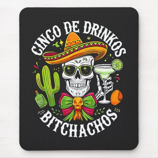 Tapis De Souris Cinco De Drinko Bitchachos (Devant)