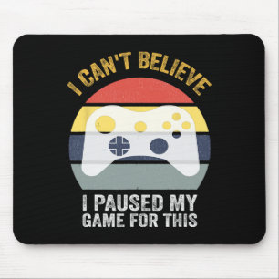 Tapis De Souris Citation de jeu amusant Je ne peux pas croire que