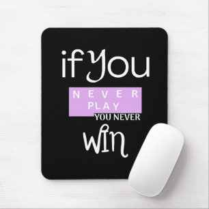 Tapis De Souris Citation de joueur Never Play Never Win Art