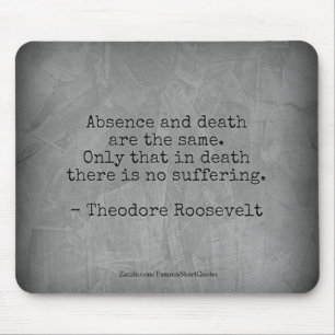 Tapis De Souris Citation de Teddy Roosevelt - Absence et Mort