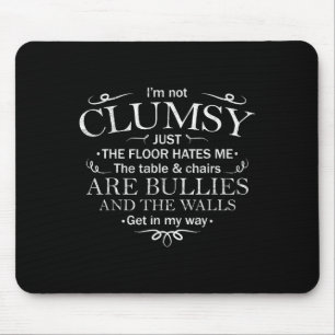 Tapis De Souris Citation drôle Je ne suis pas maladroit Femmes hom