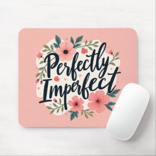 Tapis De Souris Citation Inspirante Fleurie Parfaitement Imparfait