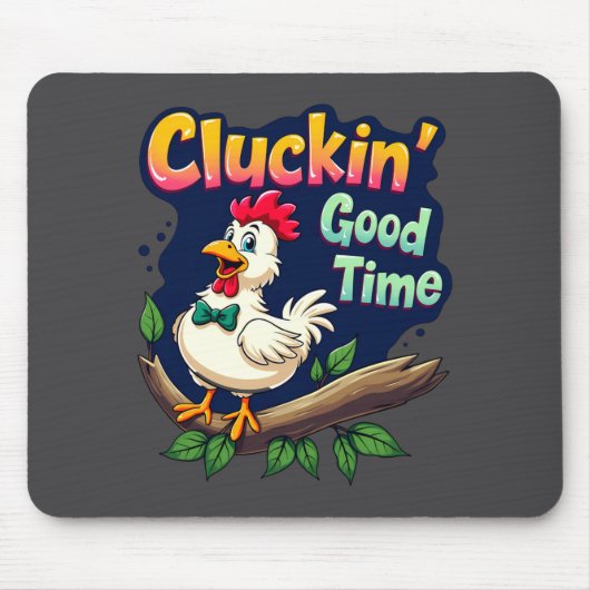 Tapis De Souris Cluckin Good Time Funny Chicken Illustration  (Devant)