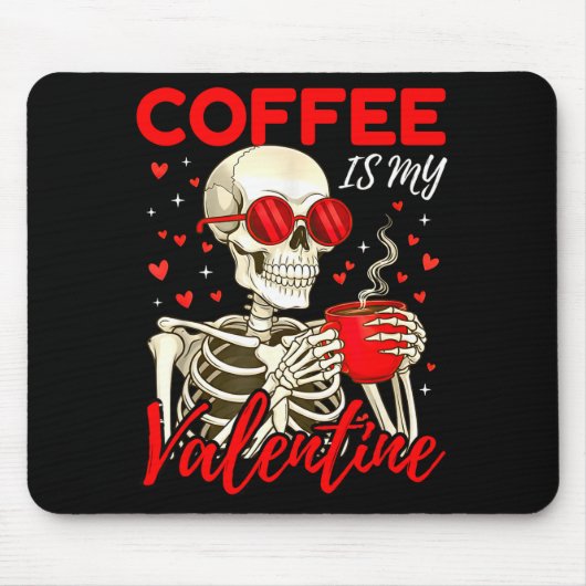 Tapis De Souris Coffee Is My Valentine Skeleton Funny Coffee Lover (Devant)