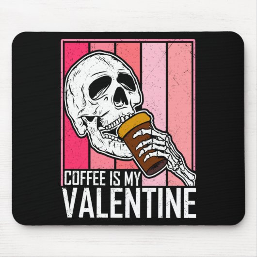 Tapis De Souris Coffee Is My Valentine Skeleton Skull Valentines D (Devant)