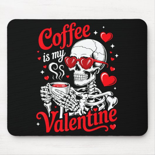 Tapis De Souris Coffee Is My Valentine Skeleton Valentine Funny Co (Devant)