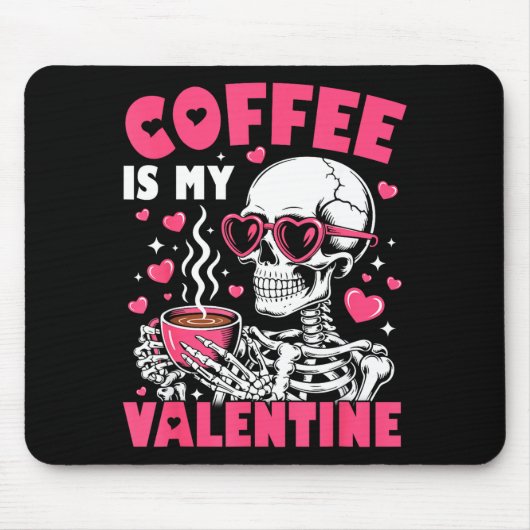 Tapis De Souris Coffee Is My Valentine Skeleton Valentine Funny Co (Devant)