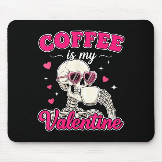 Tapis De Souris Coffee Is My Valentine Skeleton Valentine Funny Co (Devant)
