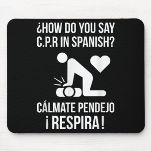 Tapis De Souris Comment Dites-Vous C.p.r En Espagnol_ Calmate Y Re