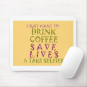 Tapis De Souris Conception amusante de citation Selfie Café (Avec souris)