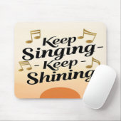 Tapis De Souris Continue de chanter, continue de briller (Avec souris)
