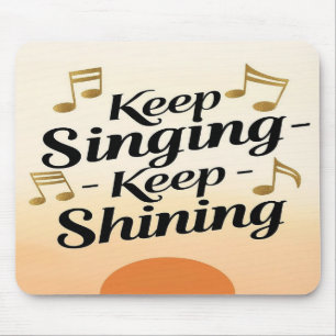 Tapis De Souris Continue de chanter, continue de briller