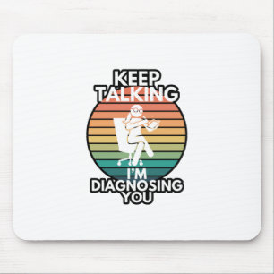 Tapis De Souris Continuez à parler Je vous diagnostique Humour ps