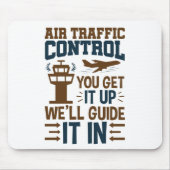 Tapis De Souris Contrôle De La Circulation Aérienne Vous L'Obtenez (Devant)