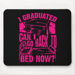 Tapis De Souris Cool Arful I Graduated Puis-Je Retourner Au Lit Ma