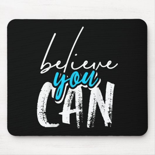 Tapis De Souris Cool Croyez Que Vous Pouvez, Citations Graphiques  (Devant)