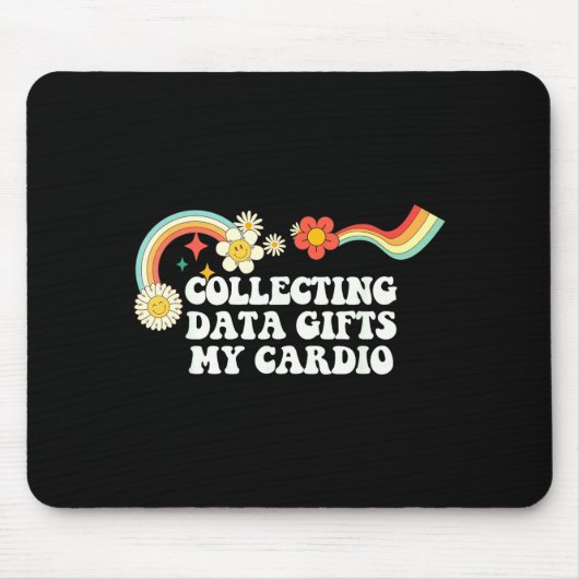 Tapis De Souris Cool Groovy Quote Collecting Data My Cardio Saying (Devant)
