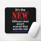 Tapis De Souris Cop Quote It's The New Officers That E Me Trooper (Avec souris)