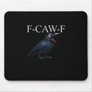 Tapis De Souris Corbeau drôle F-Caw-F F-Caw-F Équipement Cool Uniq