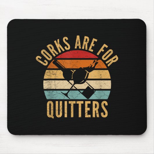 Tapis De Souris Corks Are For Quitters Funny Wine Lover  (Devant)