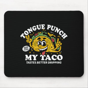 Tapis De Souris Coup de langue taco taco a meilleur goût en dégoul