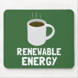 Tapis De Souris Coupe du café d'énergie renouvelable<br><div class="desc">Devenez écolo et prenez aussi votre caféine. Ce graphique simple et amusant montre la source d'énergie la plus renouvelable, la plus durable et la plus respectueuse de l'environnement de tous - une tasse de café ! La tasse de café blanc se trouve au-dessus du texte blanc qui dit, "Énergie renouvelable."...</div>