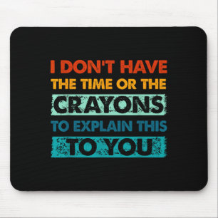 Tapis De Souris Crayons drôles pour les gens intelligents Je n'ai