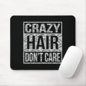 Tapis De Souris Crazy Hair Don't Care Shirt  (Avec souris)