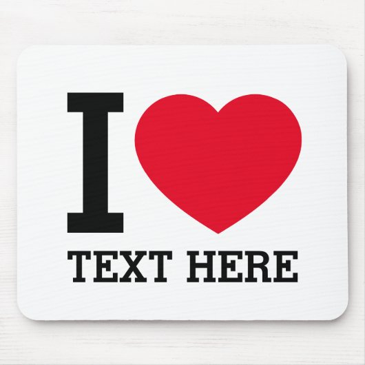 Tapis De Souris Create Your Own Funny I love  (Devant)
