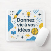 Tapis de souris créatif et inspirant “Donnez vie à (Avec souris)