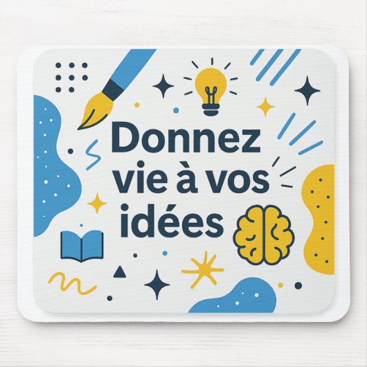 Tapis de souris créatif et inspirant “Donnez vie à (Devant)
